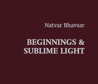 Natvar Bhavsar | Beginnings & Sublime Light